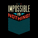 IMPOSSIBLE IS NOTHING